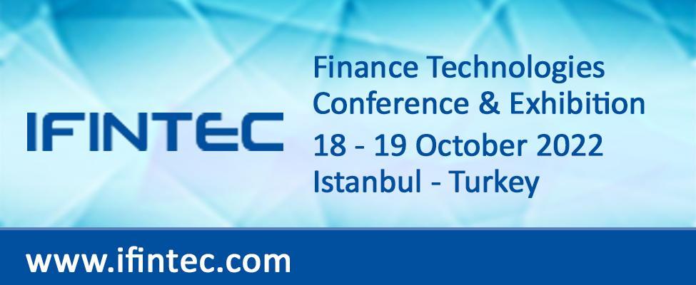 IFINTEC FINANCE TECHNOLOGIES CONFERENCE AND EXHIBITION ISTANBUL