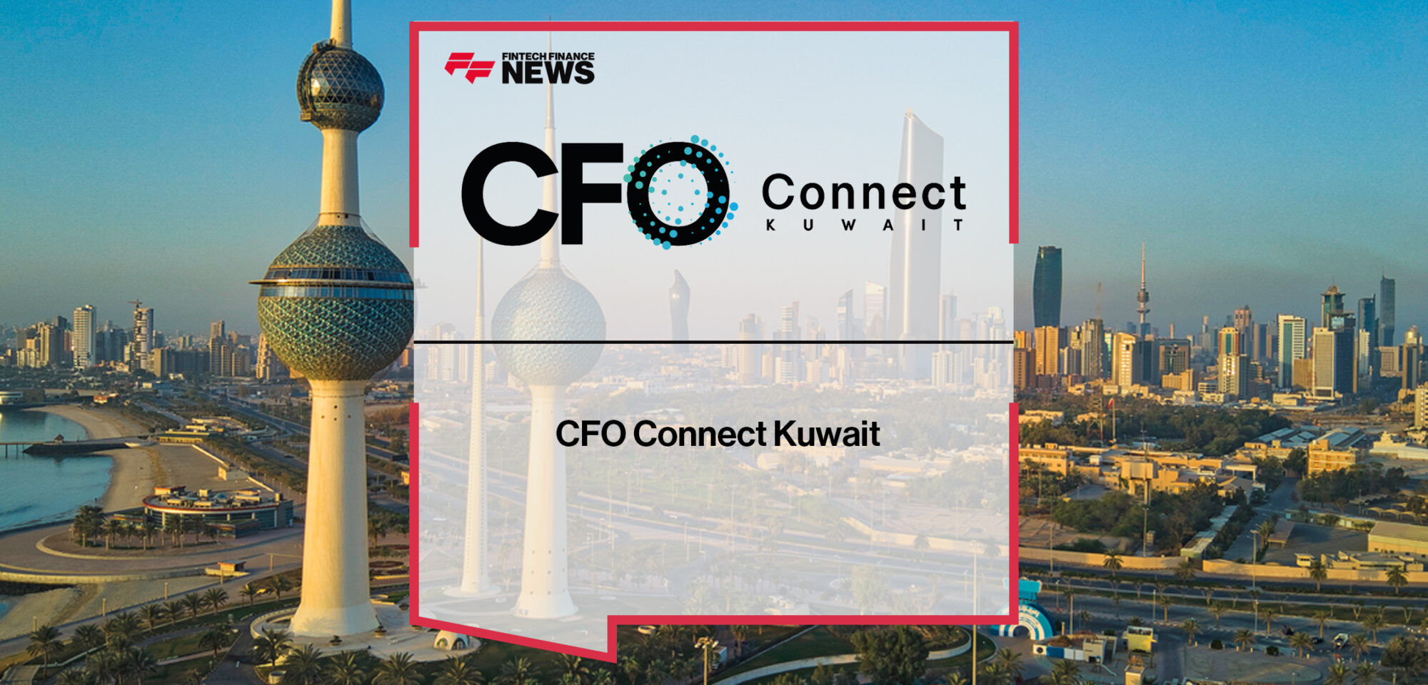 CFO Connect Kuwait | Fintech Finance News|CFO Kuwait Announcement Banner | Fintech Finance News
