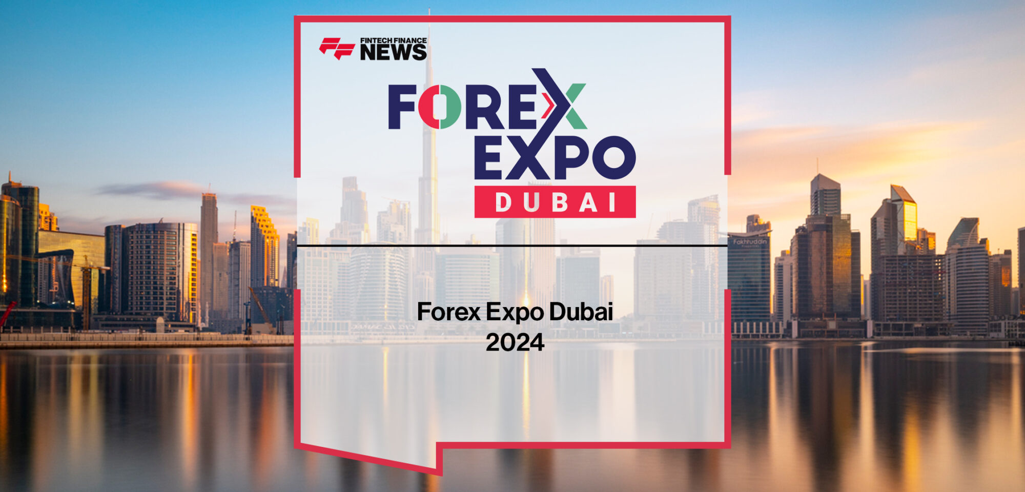 Forex Expo Dubai 2024 | Fintech Finance News