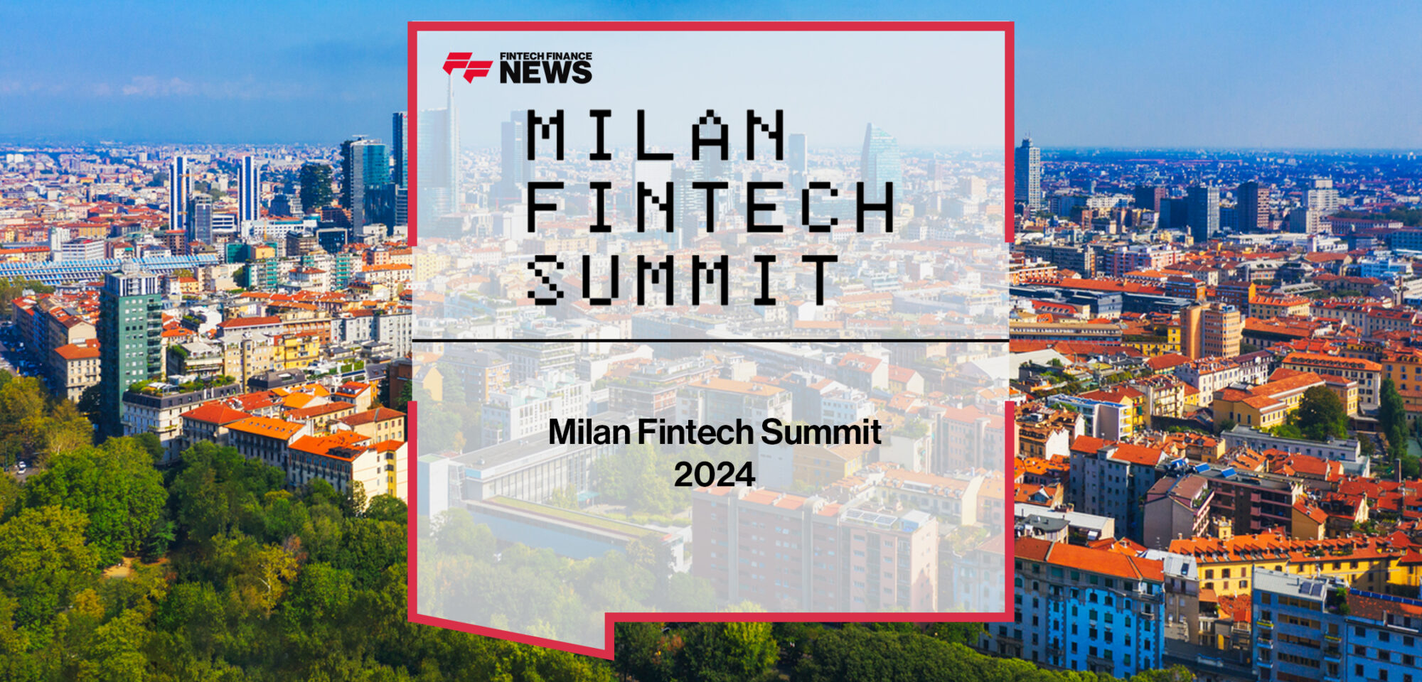 Milan Fintech Summit 2024 | Fintech Finance News