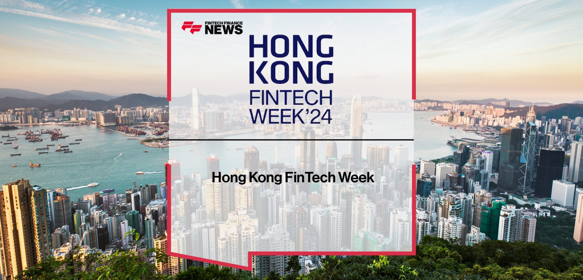 Hong Kong FinTech Week | Fintech Finance News