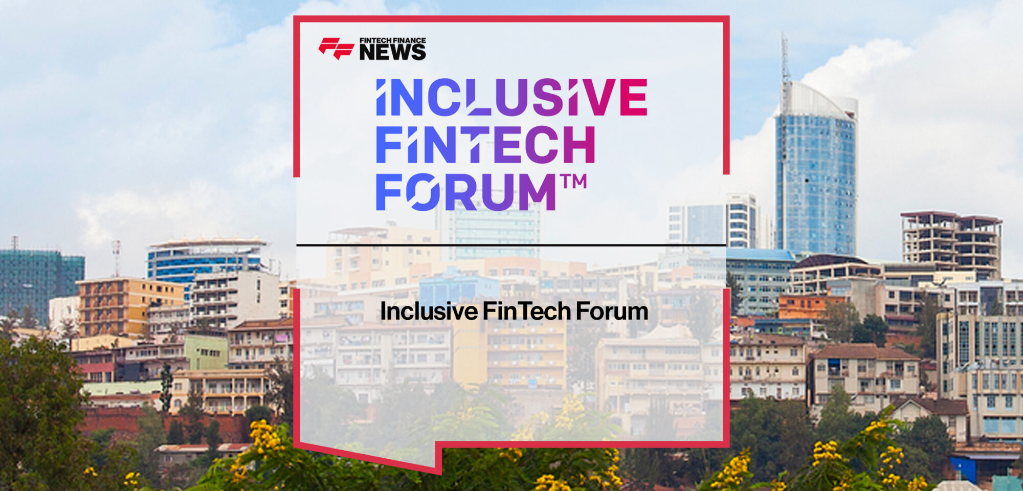 Inclusive Fintech Forum | FF News|Inclusive FinTech Forum | Fintech Finance News|Inclusive FinTech Forum | FF News