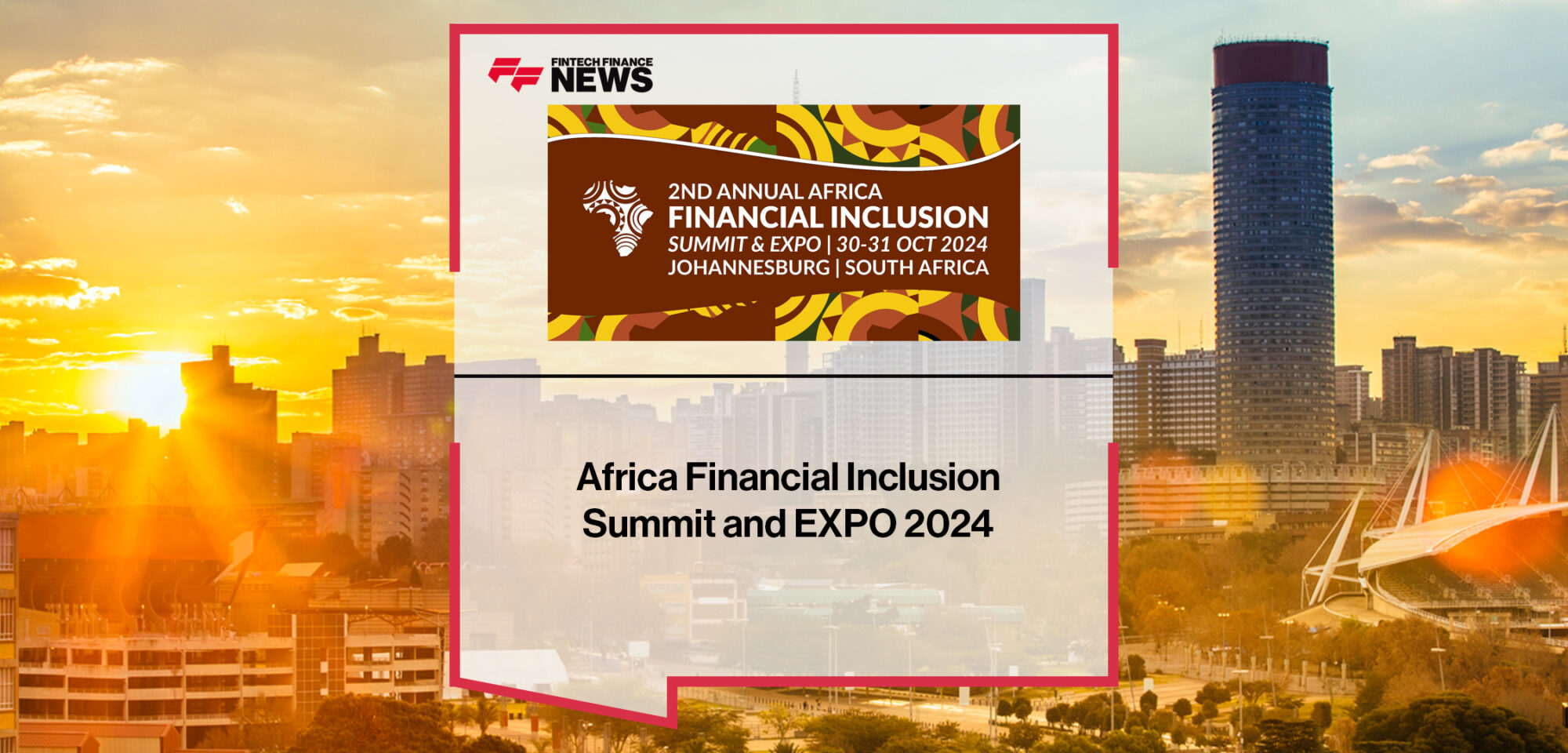 Africa Financial Inclusion Summit and EXPO 2024 | FFNews