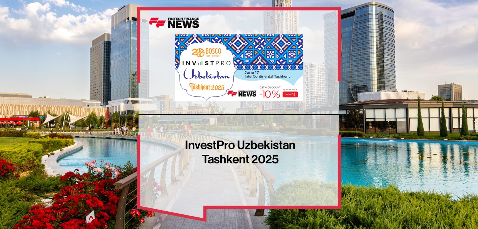 InvestPro Uzbekistan Tashkent 2025 | FFNews