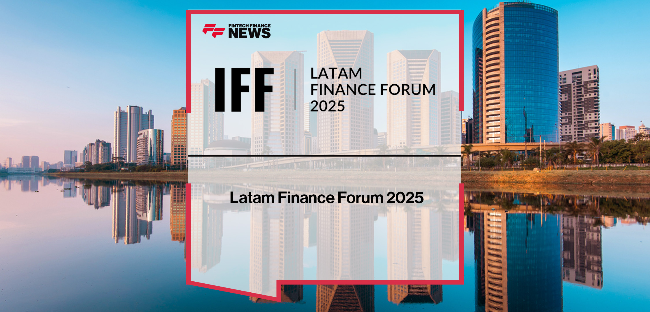 Latam Finance Forum 2025 | FFNews