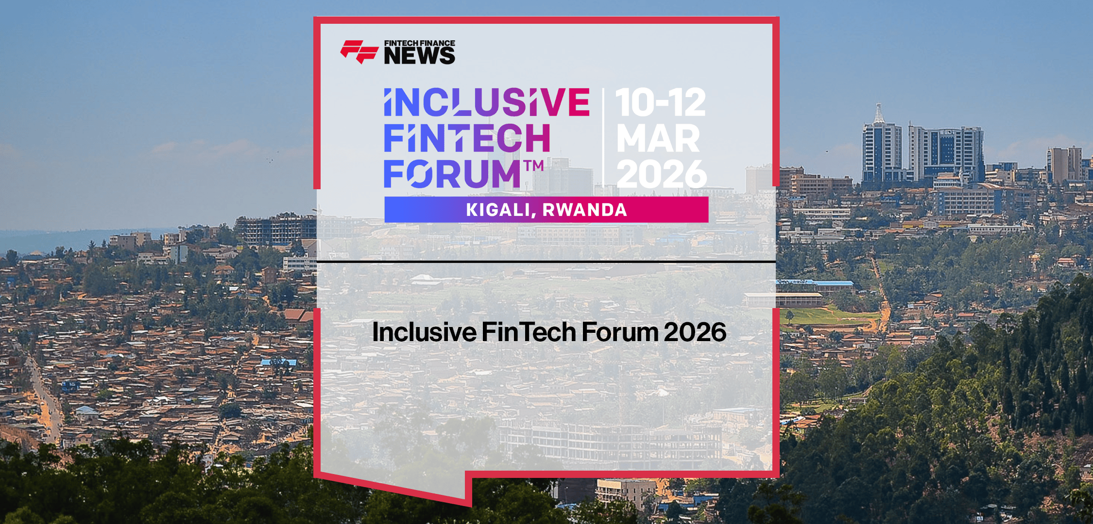 Inclusive FinTech Forum 2026 x FFnews