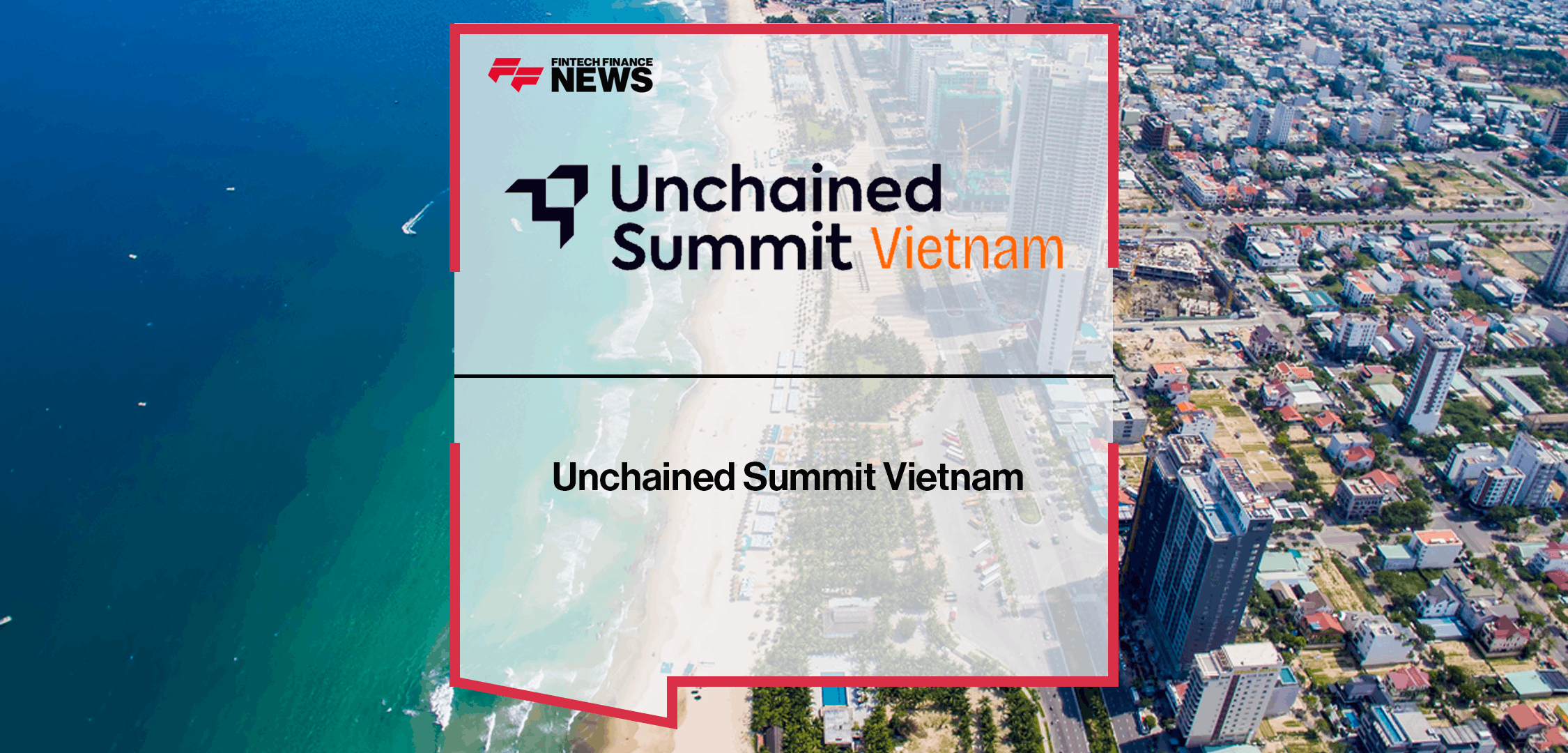 Unchained Summit Vietnam x FFNews