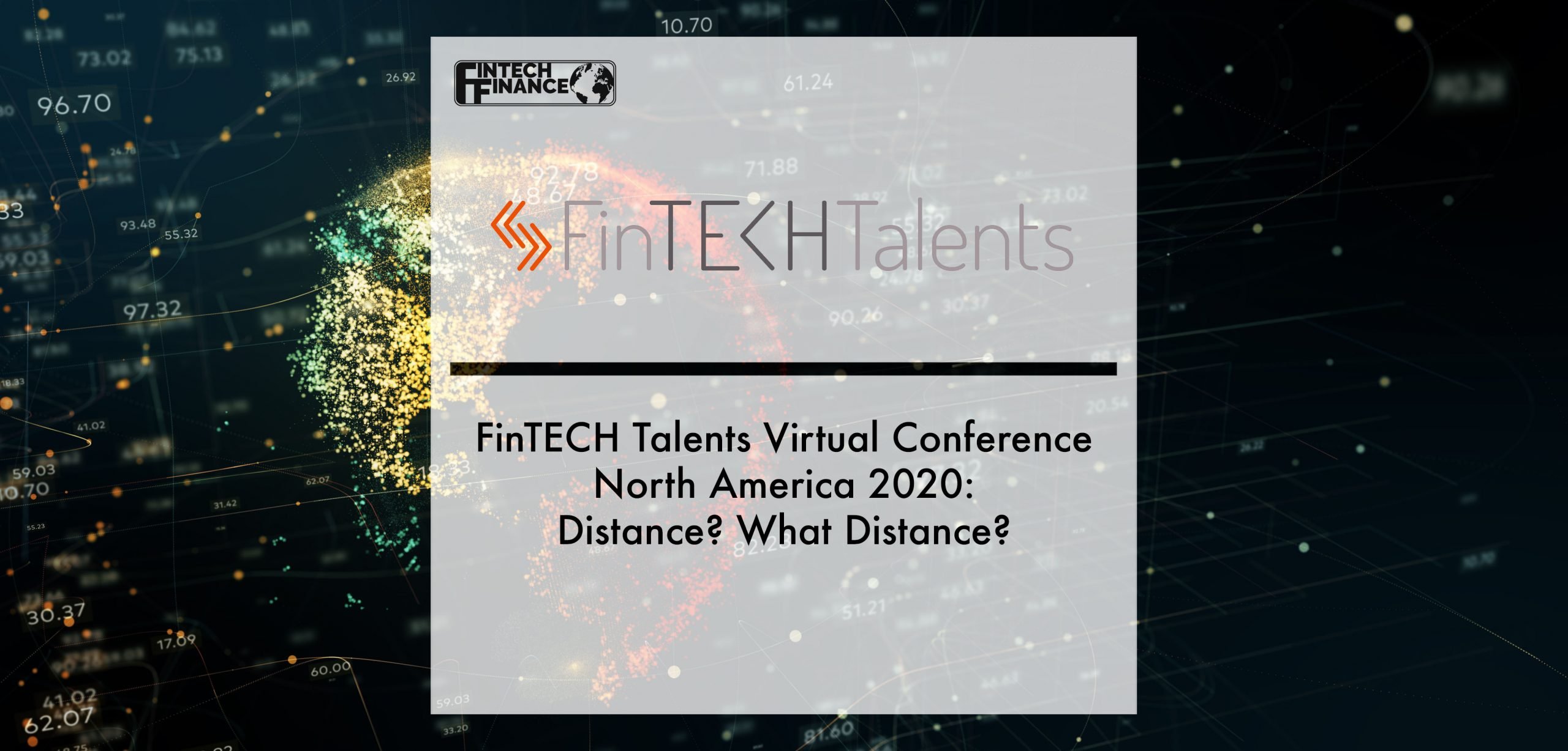 FinTECH Talents Virtual Conference North America 2020: Distance? What Distance? | Fintech Finance|FinTECH Talents Virtual Conference North America 2020: Distance? What Distance? | Fintech Finance|FinTECH Talents Virtual Conference North America 2020: Distance? What Distance? | Fintech Finance