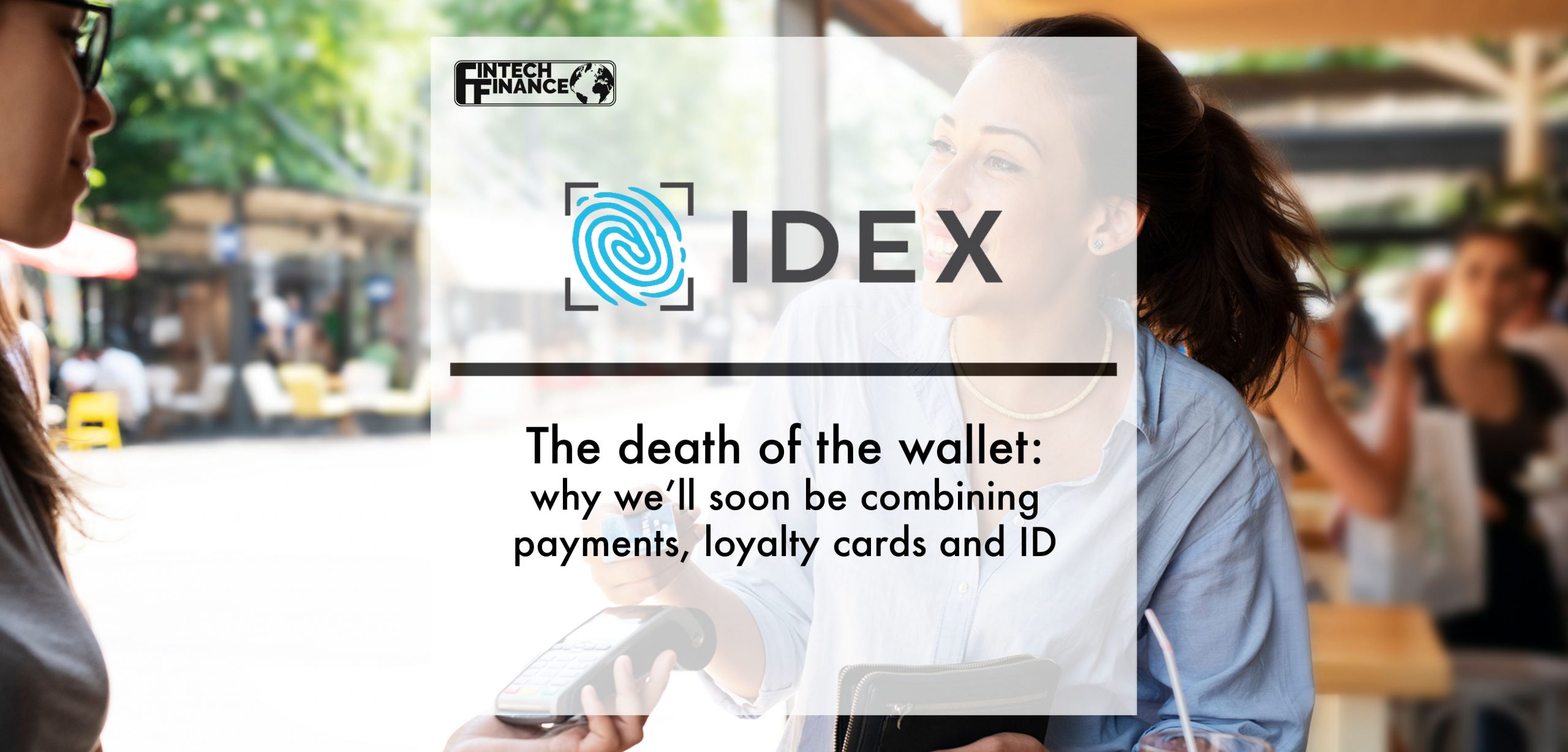The death of the wallet: why we’ll soon be combining payments, loyalty cards and ID | Fintech Finance