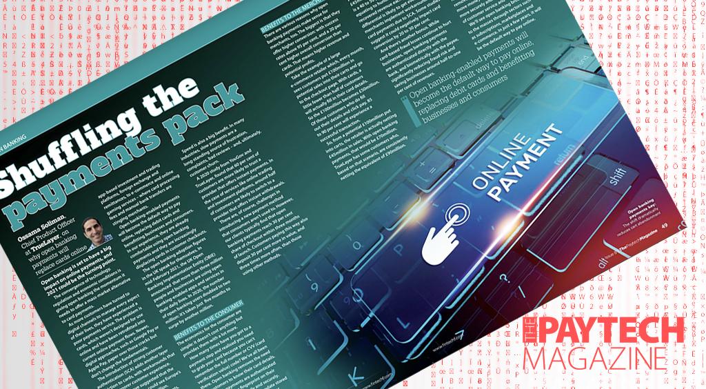 Exclusive: ‘Shuffling the payments pack’ – Ossama Soliman, TrueLayer in “The Paytech Magazine”