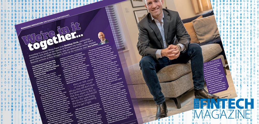 EXCLUSIVE: ‘We're in it together...’ – Jon Levine, Banking Circle in ‘The Fintech Magazine’ | Fintech Finance|EXCLUSIVE: ‘We're in it together...’ – Jon Levine, Banking Circle in ‘The Fintech Magazine’|Jon Lavine, Banking Circle | Fintech Finance|EXCLUSIVE: ‘We're in it together...’ – Jon Levine, Banking Circle in ‘The Fintech Magazine’|EXCLUSIVE: ‘We're in it together...’ – Jon Levine, Banking Circle in ‘The Fintech Magazine’|EXCLUSIVE: ‘We're in it together...’ – Jon Levine, Banking Circle in ‘The Fintech Magazine’