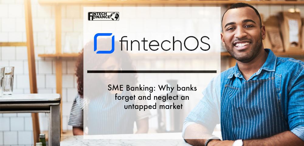 SME Banking: Why banks forget and neglect an untapped market