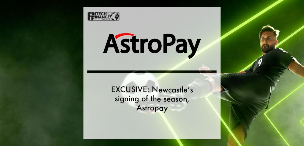 EXCLUSIVE: Newcastle’s signing of the season; AstroPay