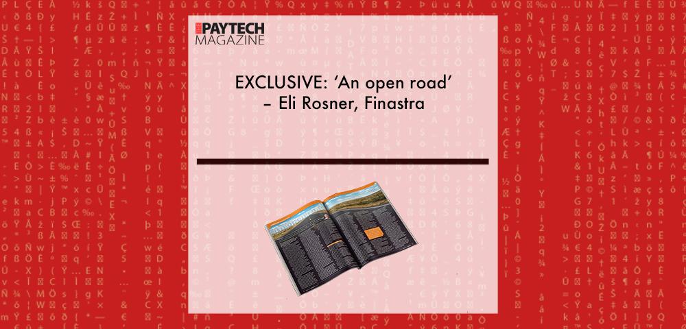 EXCLUSIVE: ‘An open road’ – Eli Rosner, Finastra in ‘The Paytech Magazine’ | Fintech Finance|||EXCLUSIVE: ‘An open road’ – Eli Rosner, Finastra in ‘Discover Sibos 2021’ | Fintech Finance