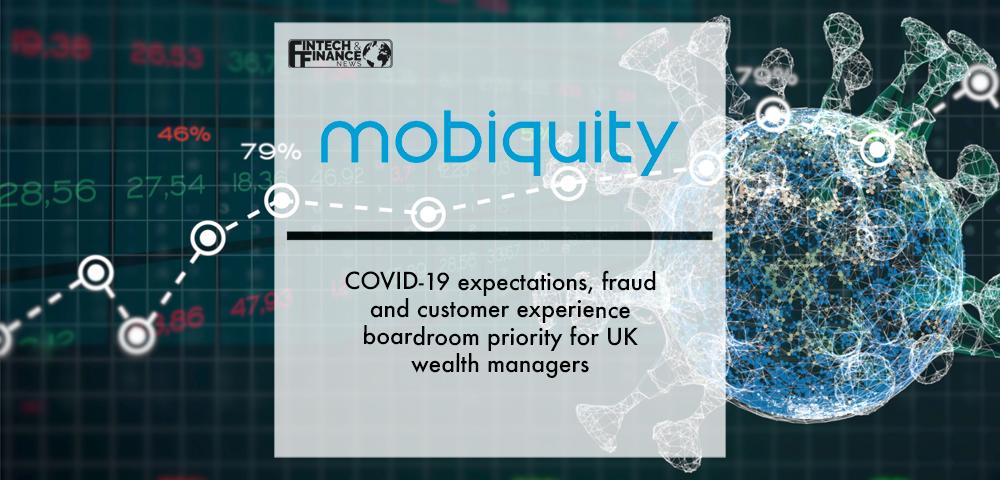 COVID-19 expectations, fraud and customer experience boardroom priority for UK wealth managers | Fintech Finance