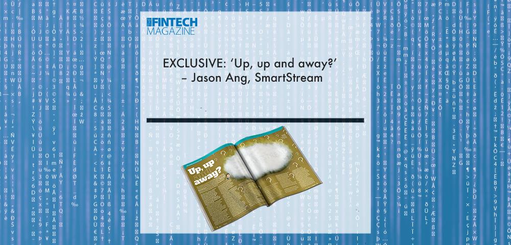 EXCLUSIVE: ‘Up, up and away?’ – Jason Ang, SmartStream in ‘The Fintech Magazine’ | Fintech Finance|Jason Ang, SmartStream | Fintech Finance|||EXCLUSIVE: ‘Up, up and away?’ – Jason Ang, SmartStream in ‘Discover Sibos 2021’ | Fintech Finance|EXCLUSIVE: ‘Up, up and away?’ – Jason Ang, SmartStream in ‘The Paytech Magazine’ | Fintech Finance|EXCLUSIVE: ‘Up, up and away?’ – Jason Ang, SmartStream in ‘The Paytech Magazine’ | Fintech Finance|EXCLUSIVE: ‘Up, up and away?’ – Jason Ang, SmartStream in ‘The Fintech Magazine’ | Fintech Finance