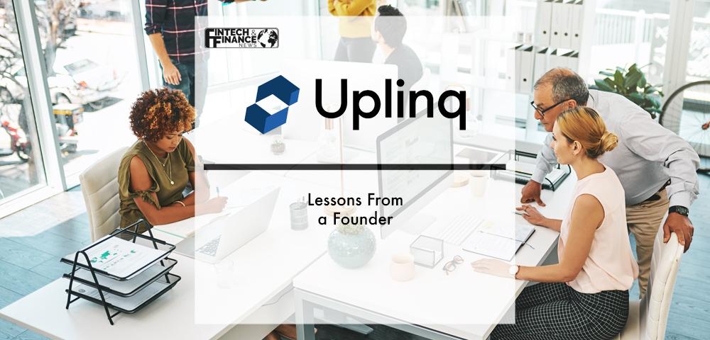 Uplinq: Lessons From a Founder | Fintech Finance
