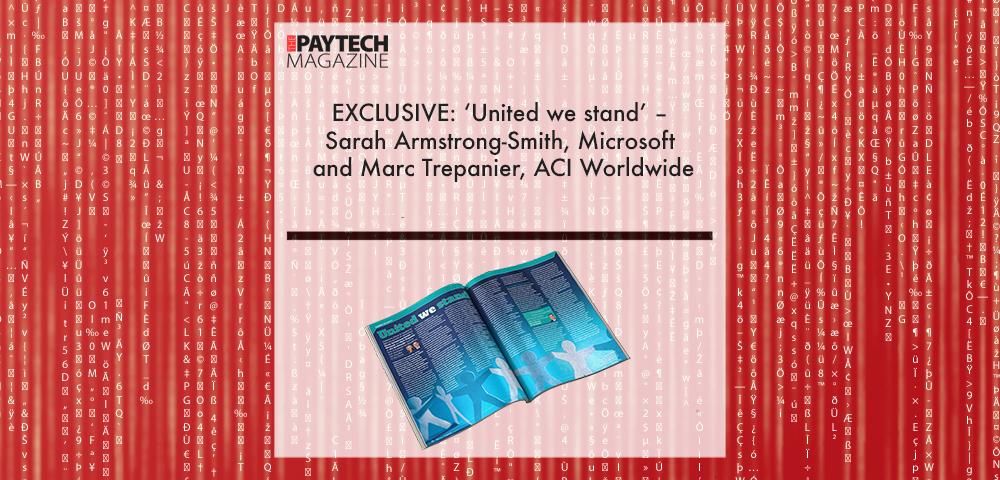 EXCLUSIVE: ‘United we stand’ – Sarah Armstrong-Smith, Microsoft and Marc Trepanier, ACI Worldwide in ‘The Paytech Magazine’ | Fintech Finance|Sarah Armstrong Smith, Microsoft | Fintech Finance|Marc Trepanier, ACI Worldwide | Fintech Finance|EXCLUSIVE: ‘United we stand’ – Sarah Armstrong-Smith, Microsoft and Marc Trepanier, ACI Worldwide in ‘The Paytech Magazine’ | Fintech Finance|EXCLUSIVE: ‘United we stand’ – Sarah Armstrong-Smith, Microsoft and Marc Trepanier, ACI Worldwide in ‘The Paytech Magazine’ | Fintech Finance|EXCLUSIVE: ‘United we stand’ – Sarah Armstrong-Smith, Microsoft and Marc Trepanier, ACI Worldwide in ‘The Paytech Magazine’ | Fintech Finance