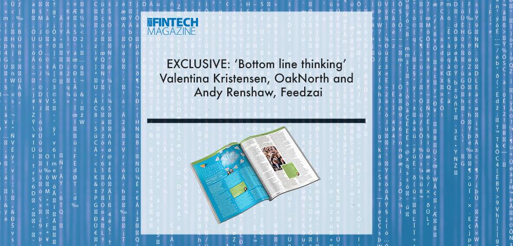 EXCLUSIVE: ‘Bottom line thinking’ – Valentina Kristensen, OakNorth and Andy Renshaw, Feedzai in ‘The Fintech Magazine’ | Fintech Finance|Valentina Kristensen, Oaknorth | Fintech Finance|Andy Renshaw, Feedzai | Fintech Finance|EXCLUSIVE: ‘Bottom line thinking’ – Valentina Kristensen, OakNorth and Andy Renshaw, Feedzai in ‘The Fintech Magazine’ | Fintech Finance|EXCLUSIVE: ‘Bottom line thinking’ – Valentina Kristensen, OakNorth and Andy Renshaw, Feedzai in ‘The Fintech Magazine’ | Fintech Finance