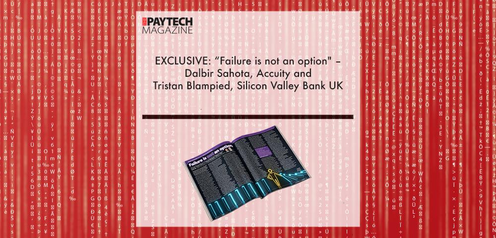 EXCLUSIVE: “Failure is not an option" – Dalbir Sahota, Accuity and Tristan Blampied, Silicon Valley Bank UK in ‘The Paytech Magazine’ | Fintech Finance|EXCLUSIVE: “Failure is not an option" – Dalbir Sahota, Accuity and Tristan Blampied, Silicon Valley Bank UK in ‘The Paytech Magazine’|EXCLUSIVE: “Failure is not an option" – Dalbir Sahota, Accuity and Tristan Blampied, Silicon Valley Bank UK in ‘The Paytech Magazine’ | Fintech Finance