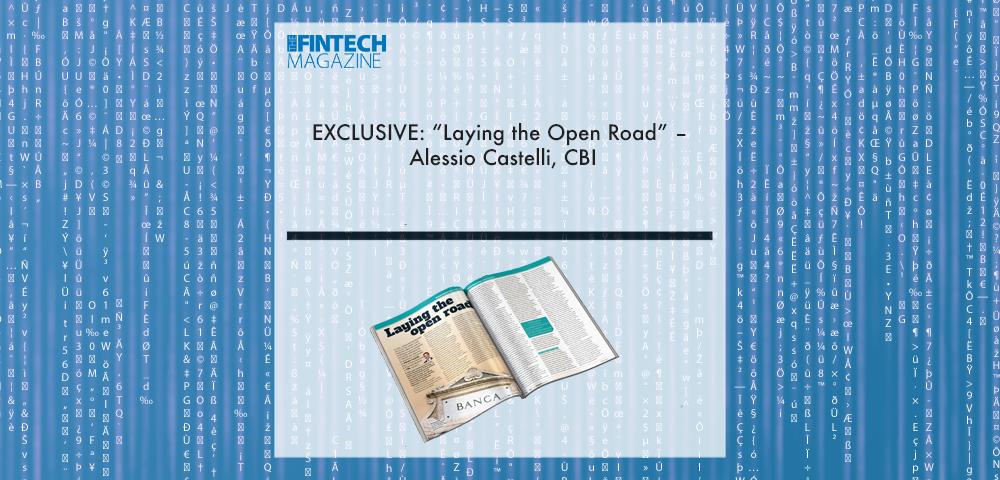 EXCLUSIVE: “Laying the Open Road” – Alessio Castelli, CBI in ‘The Fintech Magazine’ | Fintech Finance|Alessio Castelli, CBI | Fintech Finance|EXCLUSIVE: “Laying the Open Road” – Alessio Castelli, CBI in ‘The Fintech Magazine’ | Fintech Finance|EXCLUSIVE: “Laying the Open Road” – Alessio Castelli, CBI in ‘The Fintech Magazine’ | Fintech Finance