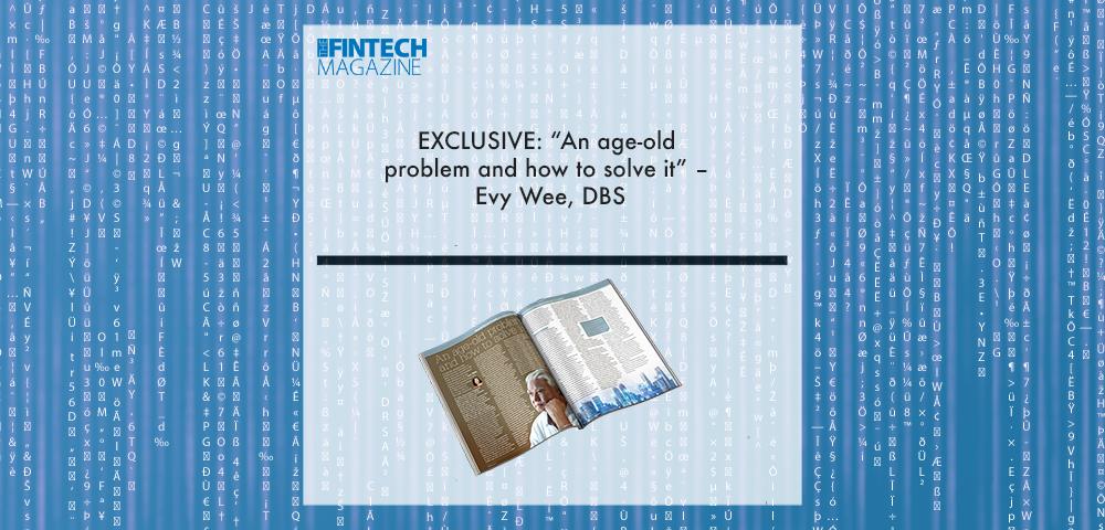 EXCLUSIVE: “An age-old problem and how to solve it” – Evy Wee, DBS in ‘The Fintech Magazine’ | Fintech Finance|EXCLUSIVE: “An age-old problem and how to solve it” – Evy Wee, DBS in ‘The Fintech Magazine’ | Fintech Finance|EXCLUSIVE: “An age-old problem and how to solve it” – Evy Wee, DBS in ‘The Fintech Magazine’ | Fintech Finance|EXCLUSIVE: “An age-old problem and how to solve it” – Evy Wee, DBS in ‘The Fintech Magazine’ | Fintech Finance