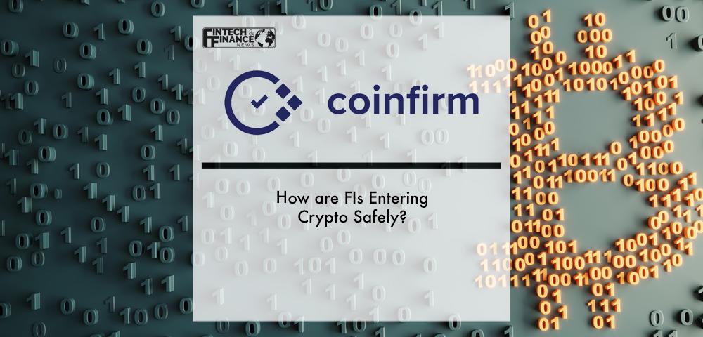 Coinfirm: How are FIs Entering Crypto Safely? | Fintech Finance