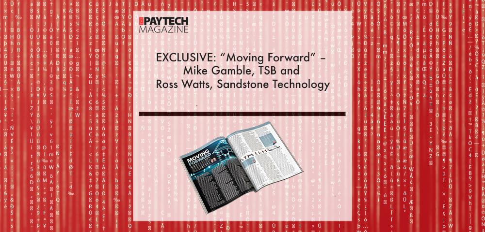 EXCLUSIVE: “Moving Forward” – Mike Gamble, TSB and Ross Watts, Sandstone Technology ‘The Paytech Magazine’ | Fintech Finance|EXCLUSIVE: “Moving Forward” – Mike Gamble, TSB and Ross Watts, Sandstone Technology ‘The Fintech Magazine’ | Fintech Finance|Mike Gamble, TSB | Fintech Finance|Ross Watts, Sandstone Technology | Fintech Finance|EXCLUSIVE: “Moving Forward” – Mike Gamble, TSB and Ross Watts, Sandstone Technology ‘The Fintech Magazine’ | Fintech Finance|EXCLUSIVE: “Moving Forward” – Mike Gamble, TSB and Ross Watts, Sandstone Technology ‘The Fintech Magazine’ | Fintech Finance