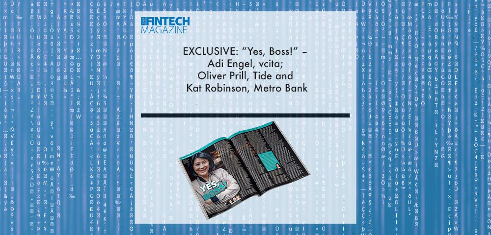 EXCLUSIVE: “Yes, Boss!” – Adi Engel, vcita; Oliver Prill, Tide and Kat Robinson, Metro Bank in ‘The Fintech Magazine’ | Fintech Finance|Dr. Oliver Prill, Tide | Fintech Finance|Adi Engel, vCita | Fintech Finance|Kat Robinson, Metro Bank | Fintech Finance|EXCLUSIVE: “Yes, Boss!” – Adi Engel, vcita; Oliver Prill, Tide and Kat Robinson, Metro Bank in ‘The Fintech Magazine’ | Fintech Finance|EXCLUSIVE: “Yes, Boss!” – Adi Engel, vcita; Oliver Prill, Tide and Kat Robinson, Metro Bank in ‘The Fintech Magazine’ | Fintech Finance