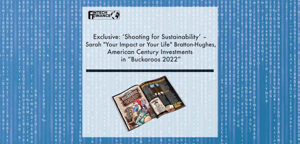 Exclusive: ‘Shooting for Sustainability’ – Sarah “Your impact or your life!” Bratton-Hughes, American Century Investments in “Buckaroos 2022” | Fintech Finance|Exclusive: ‘Shooting for Sustainability’ – Sarah “Your impact or your life!” Bratton-Hughes, American Century Investments in “Buckaroos 2022” | Fintech Finance