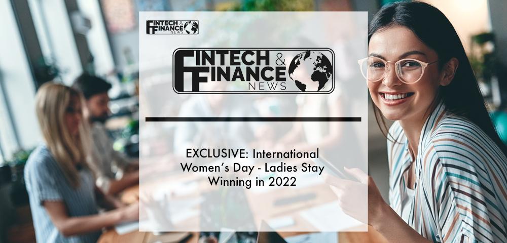 International Women’s Day - Ladies Stay Winning in 2022 | Fintech Finance