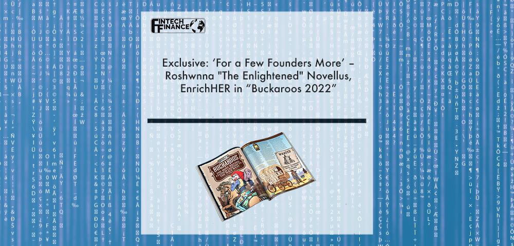 Exclusive: ‘For a Few Founders More’ – Roshwnna "The Enlightened" Novellus, EnrichHER in “Buckaroos 2022” | Fintech Finance|Exclusive: ‘For a Few Founders More’ – Roshwnna "The Enlightened" Novellus, EnrichHER in “Buckaroos 2022” | Fintech Finance|Exclusive: ‘For a Few Founders More’ – Roshwnna "The Enlightened" Novellus, EnrichHER in “Buckaroos 2022” | Fintech Finance