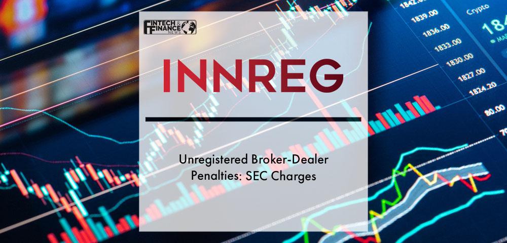 Unregistered Broker-Dealer Penalties: SEC Charges | Fintech Finance