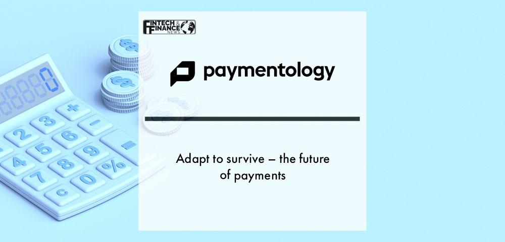 Adapt to survive – the future of payments | Fintech Finance
