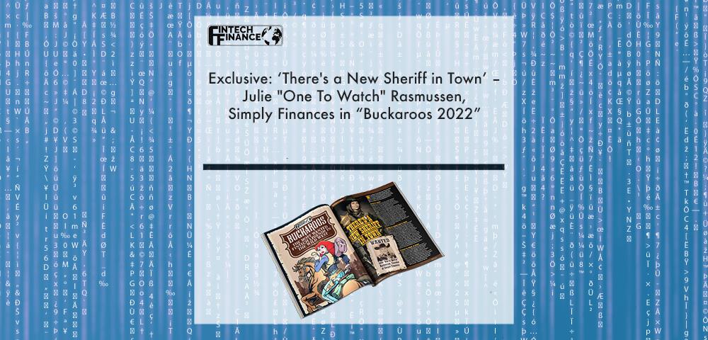 Exclusive: ‘There's a New Sheriff in Town’ – Julie "One To Watch" Rasmussen, Simply Finances in “Buckaroos 2022”