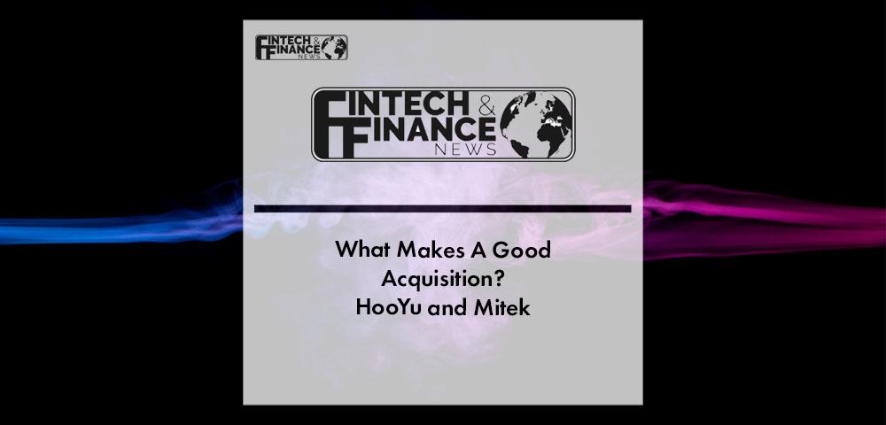 What Makes A Good Acquisition? HooYu and Mitek | Fintech Finance