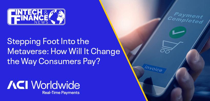 Stepping foot into the metaverse: how will it change the way consumers pay?
