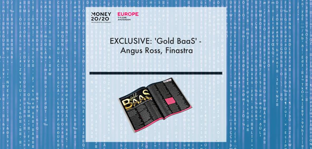 Angus Ross, Finastra | Fintech Finance|||EXCLUSIVE: 'Gold BaaS' - Angus Ross, Finastra in 'The Fintech Magazine' | Fintech Finance