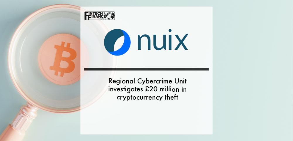 Nuix: Regional Cybercrime Unit investigates £20 million in cryptocurrency theft | Fintech Finance