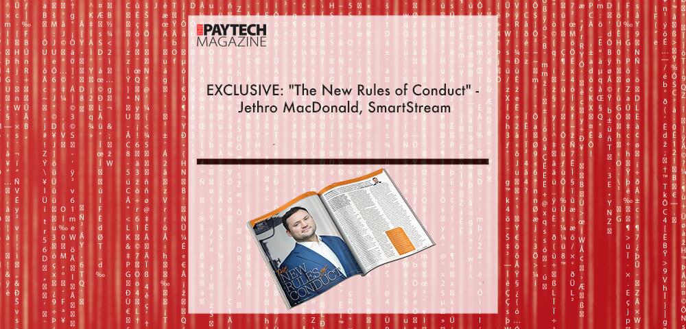 EXCLUSIVE: "The New Rules of Conduct" - Jethro MacDonald, SmartStream in 'The Paytech Magazine' | Fintech Finance|Jethro MacDonald, SmartStream | Fintech Finance||||EXCLUSIVE: "The New Rules of Conduct" - Jethro MacDonald, SmartStream in 'The Fintech Magazine' | Fintech Finance
