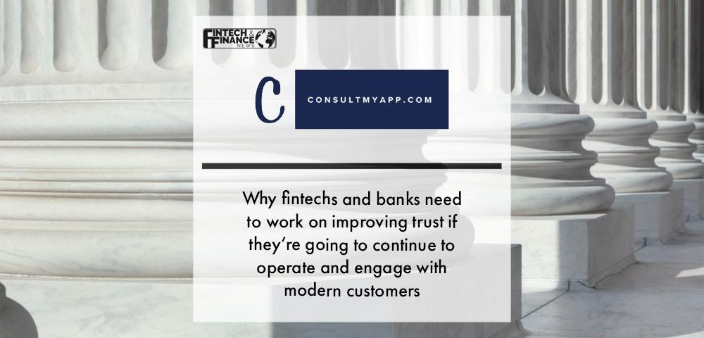 Why fintechs and banks need to work on improving trust if they’re going to continue to operate and engage with modern custome