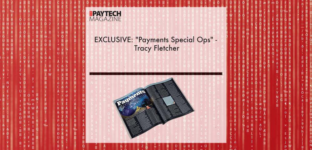 EXCLUSIVE: "Payments Special Ops" - Tracy Fletcher in 'The Paytech Magazine' | Fintech Finance||Charles Delingpole, ComplyAdvantage | Fintech Finance|Tracy Fletcher | Fintech Finance