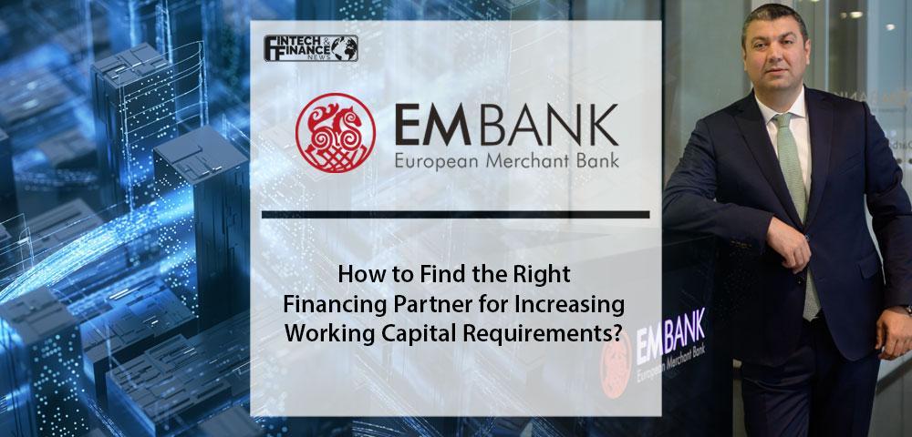 How to Find the Right Financing Partner for Increasing Working Capital Requirements? | Güven Aytaş, EMBank