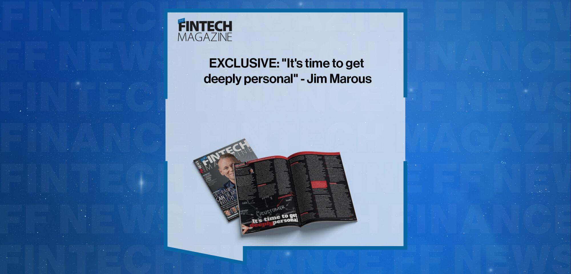 EXCLUSIVE: "It's time to get deeply personal" - Jim Marous in 'The Fintech Magazine' | FF News