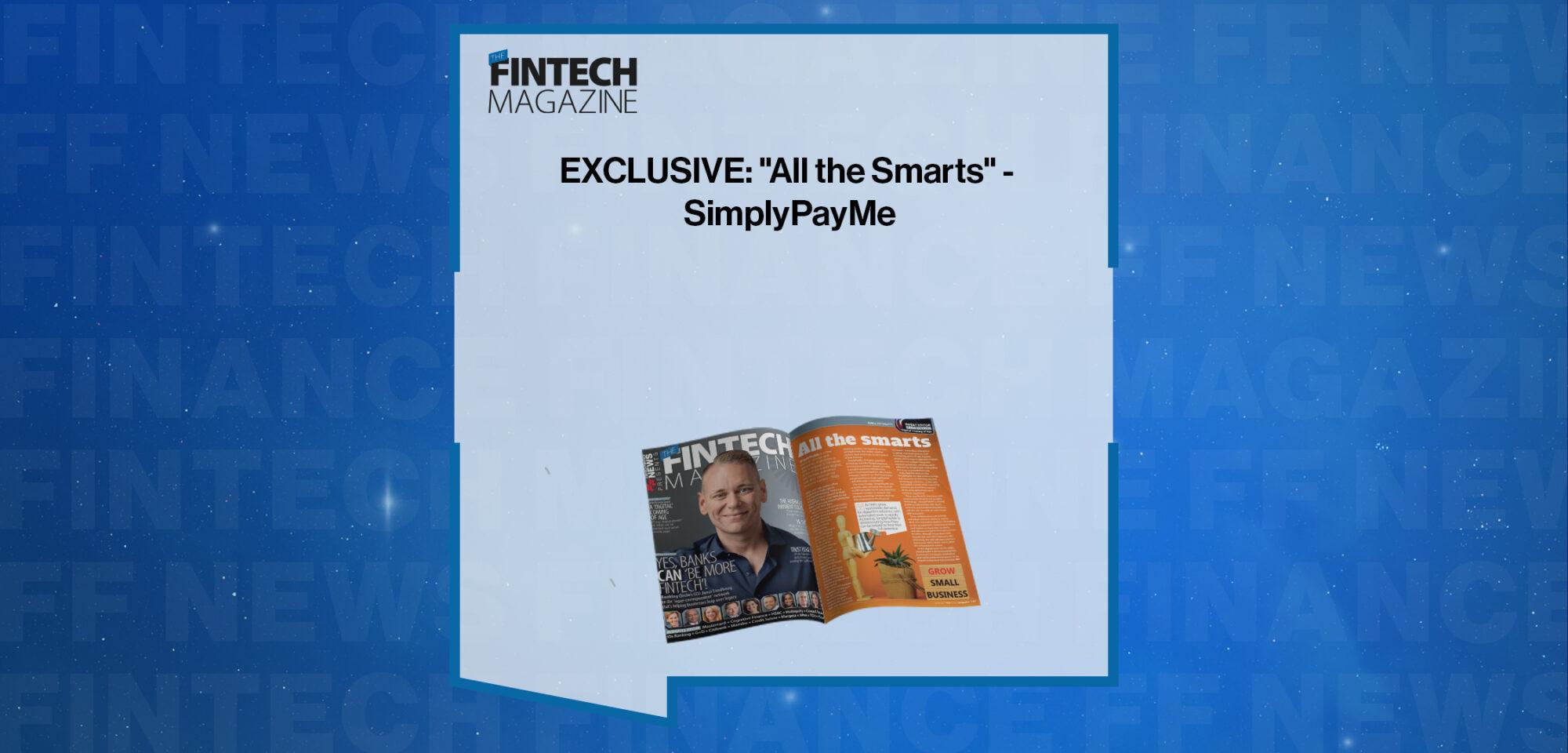 EXCLUSIVE: "All the Smarts" - SimplyPayMe in 'The Fintech Magazine' | FF News