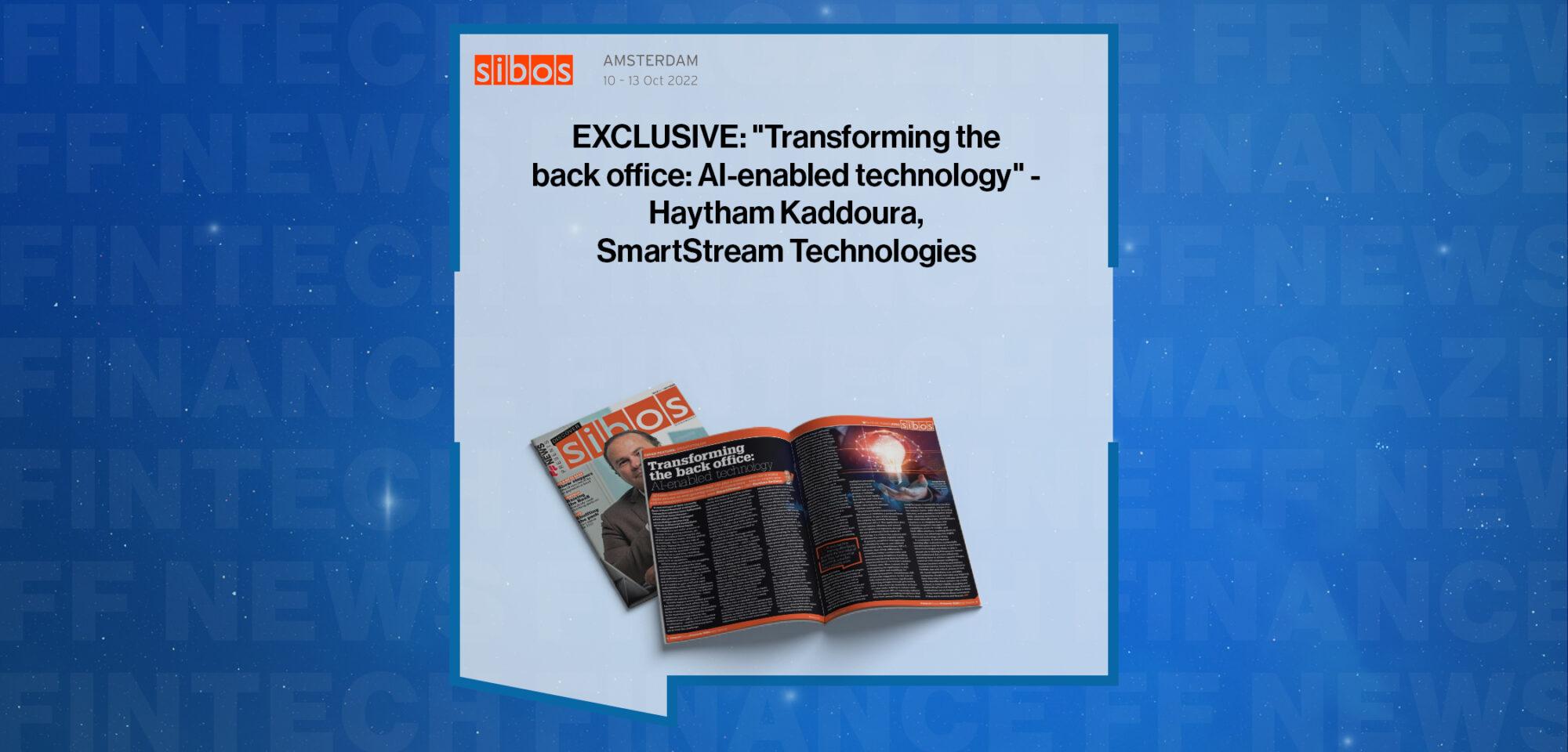 EXCLUSIVE: "Transforming the back office: AI-enabled technology" - Haytham Kaddoura, SmartStream Technologies in 'Discover Sibos 2022 | FF News