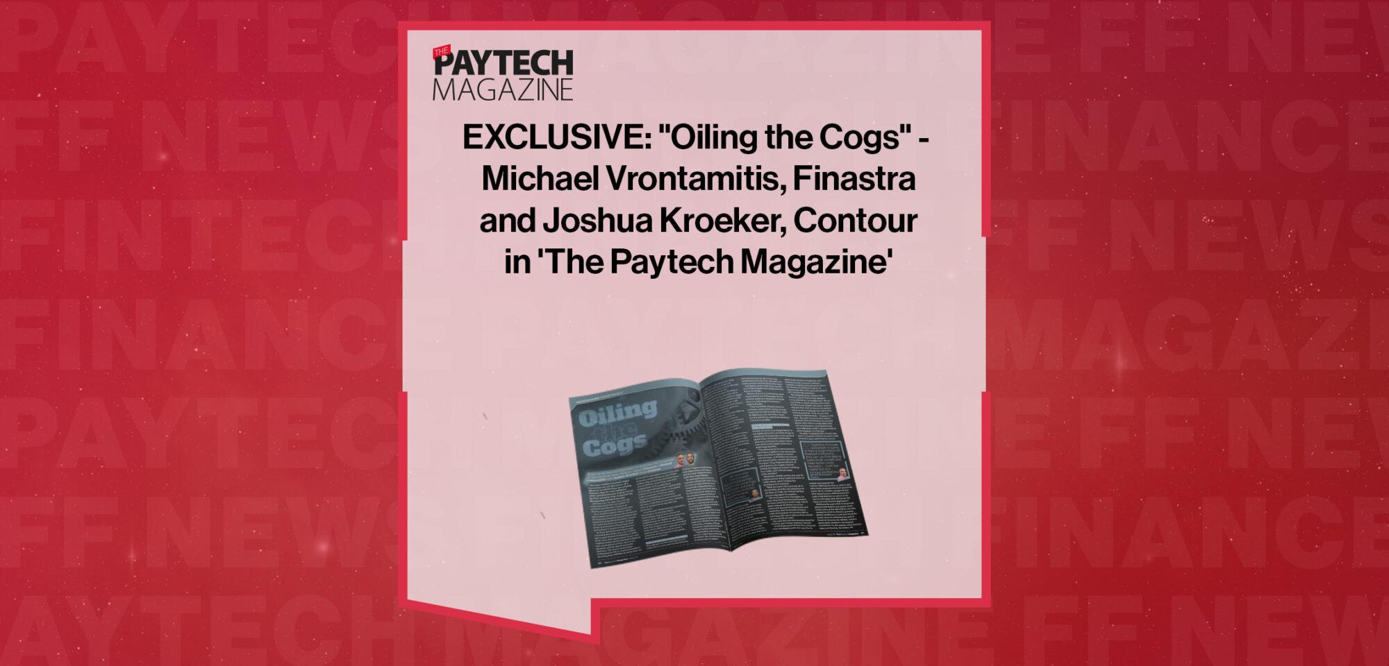 EXCLUSIVE: "Oiling the Cogs" - Michael Vrontamitis, Finastra and Joshua Kroeker, Contour in 'The Paytech Magazine' | FF News