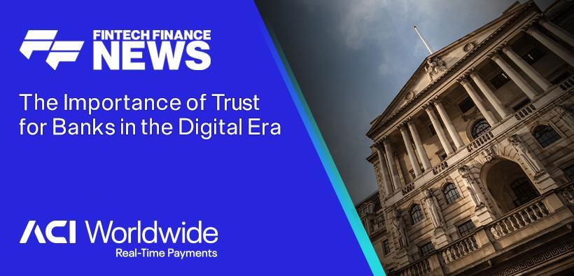 The importance of trust for banks in the digital era|The Importance of Trust How banks can succeed where governments and media have failed