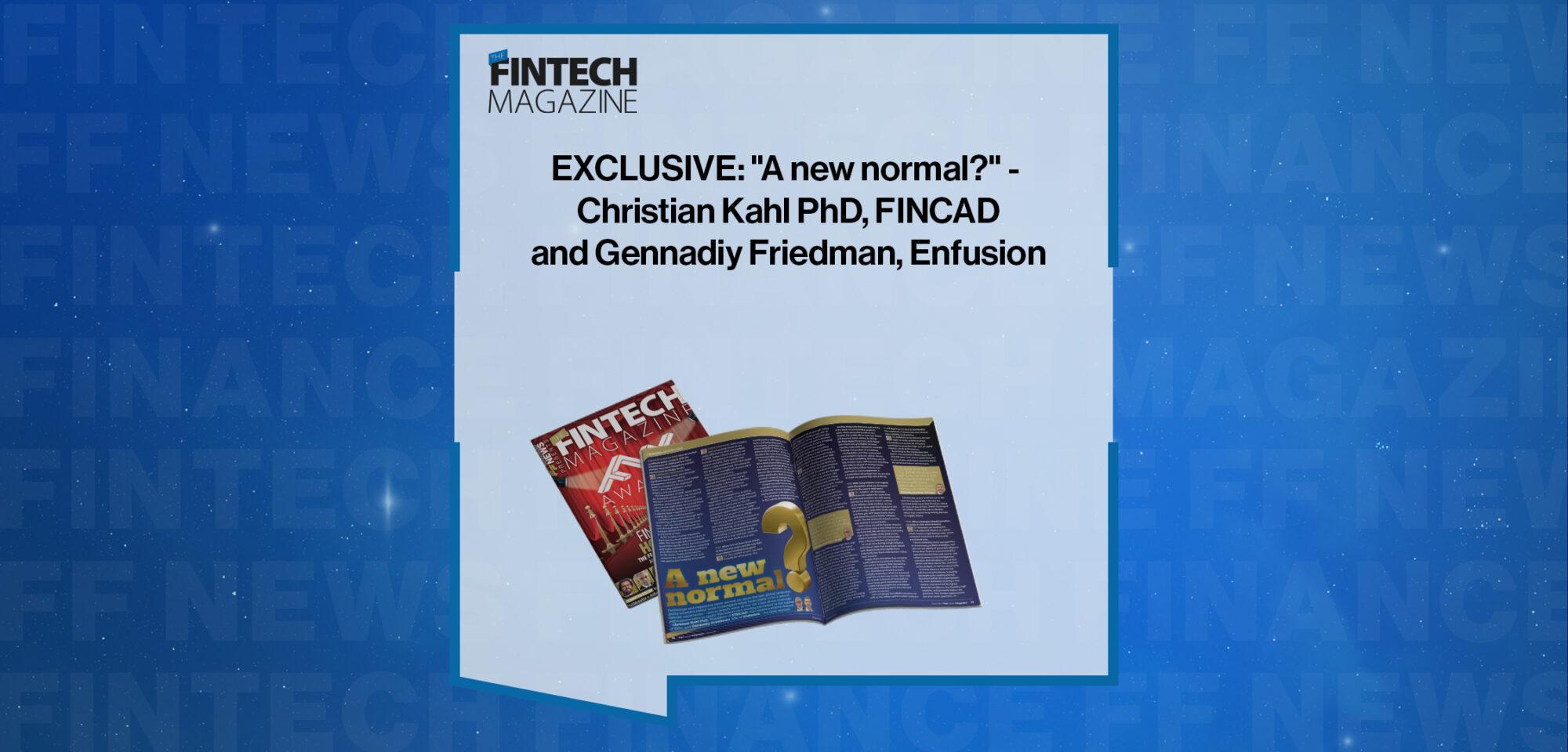EXCLUSIVE: "A new normal" - Christian Kahl PhD, FINCAD and Gennadiy Friedman, Enfusion in 'The Fintech Magazine' | FF News