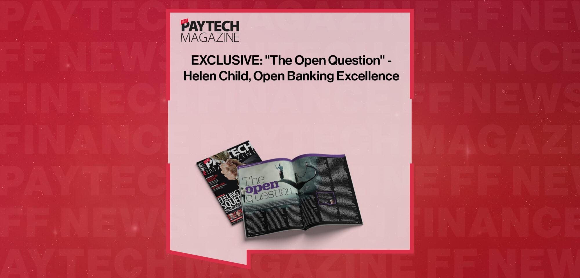 EXCLUSIVE: "The Open Question" - Helen Child, Open Banking Excellence in 'The Paytech Magazine' | FF News